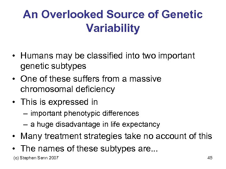 An Overlooked Source of Genetic Variability • Humans may be classified into two important