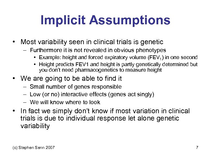 Implicit Assumptions • Most variability seen in clinical trials is genetic – Furthermore it