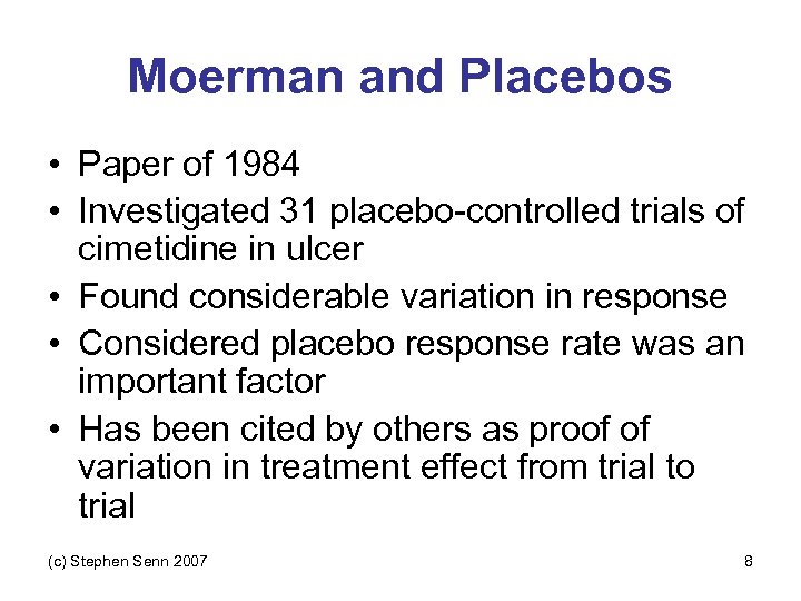 Moerman and Placebos • Paper of 1984 • Investigated 31 placebo-controlled trials of cimetidine