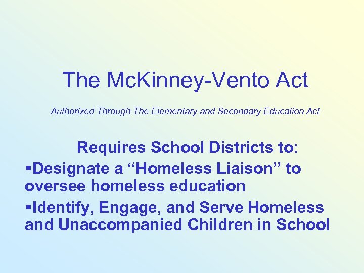 The Mc. Kinney-Vento Act Authorized Through The Elementary and Secondary Education Act Requires School