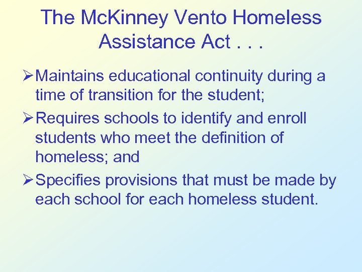 The Mc. Kinney Vento Homeless Assistance Act. . . Ø Maintains educational continuity during