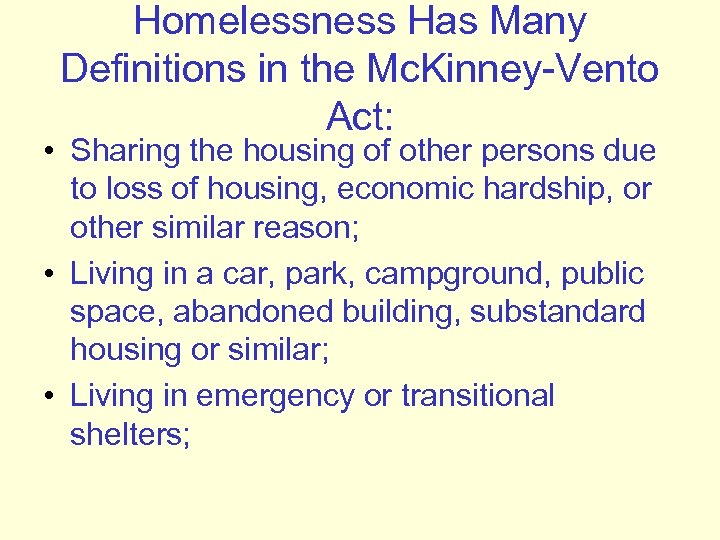 Homelessness Has Many Definitions in the Mc. Kinney-Vento Act: • Sharing the housing of