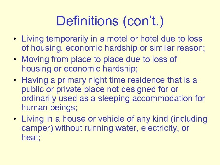 Definitions (con’t. ) • Living temporarily in a motel or hotel due to loss