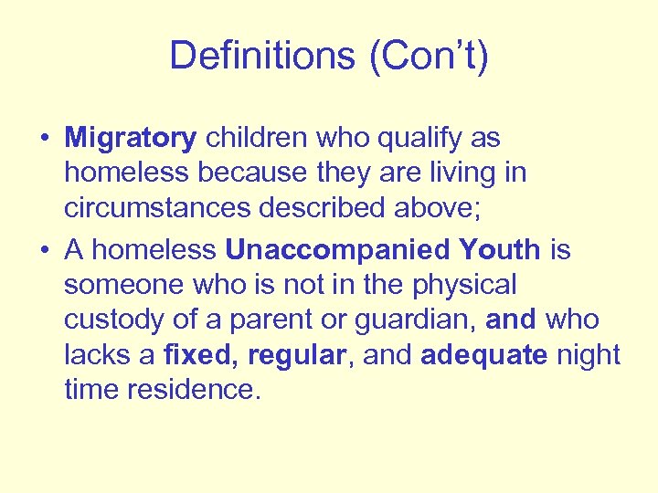 Definitions (Con’t) • Migratory children who qualify as homeless because they are living in