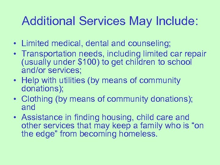 Additional Services May Include: • Limited medical, dental and counseling; • Transportation needs, including