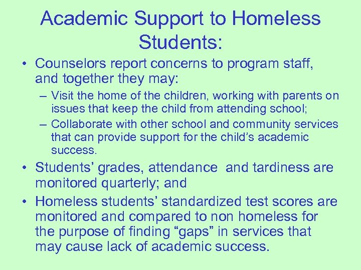 Academic Support to Homeless Students: • Counselors report concerns to program staff, and together