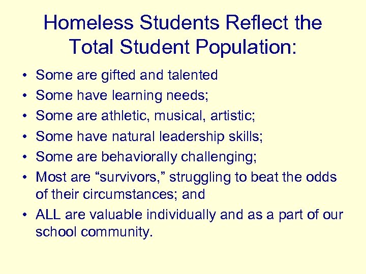 Homeless Students Reflect the Total Student Population: • • • Some are gifted and