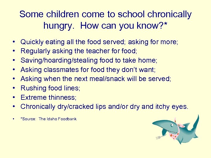 Some children come to school chronically hungry. How can you know? * • •