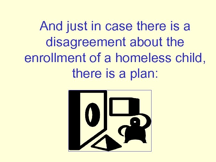 And just in case there is a disagreement about the enrollment of a homeless