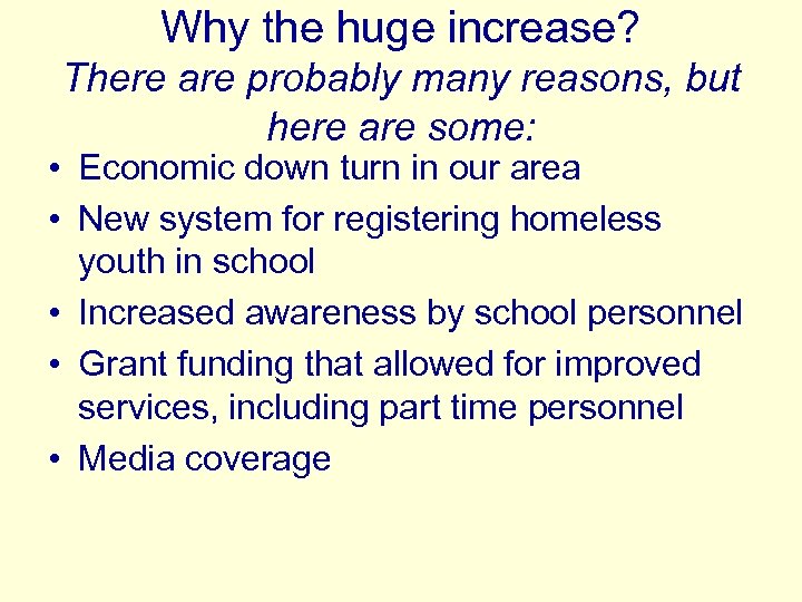 Why the huge increase? There are probably many reasons, but here are some: •