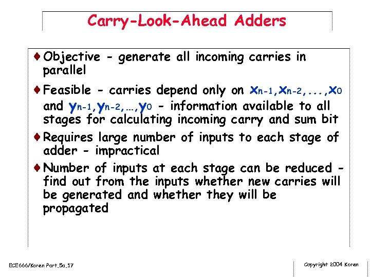 Carry-Look-Ahead Adders ¨Objective - generate all incoming carries in parallel ¨Feasible - carries depend