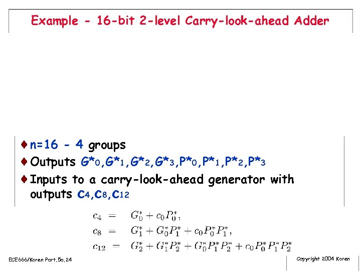 Example - 16 -bit 2 -level Carry-look-ahead Adder ¨n=16 - 4 groups ¨Outputs G*0,
