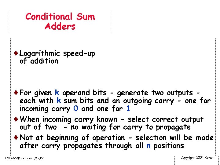 Conditional Sum Adders ¨Logarithmic speed-up of addition ¨For given k operand bits - generate
