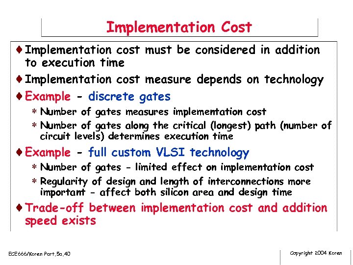 Implementation Cost ¨Implementation cost must be considered in addition to execution time ¨Implementation cost