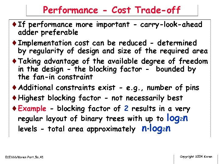 Performance - Cost Trade-off ¨If performance more important - carry-look-ahead adder preferable ¨Implementation cost