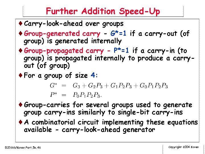 Further Addition Speed-Up ¨Carry-look-ahead over groups ¨Group-generated carry - G*=1 if a carry-out (of