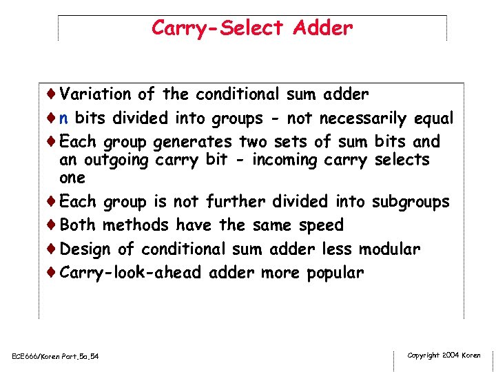 Carry-Select Adder ¨Variation of the conditional sum adder ¨n bits divided into groups -
