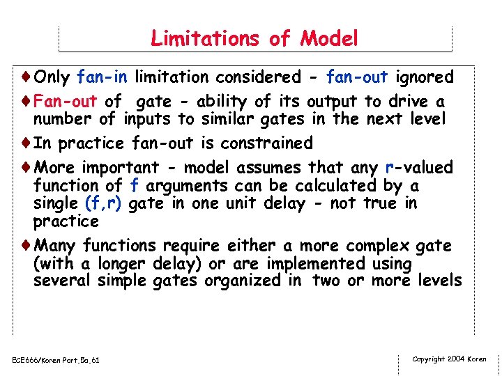 Limitations of Model ¨Only fan-in limitation considered - fan-out ignored ¨Fan-out of gate -