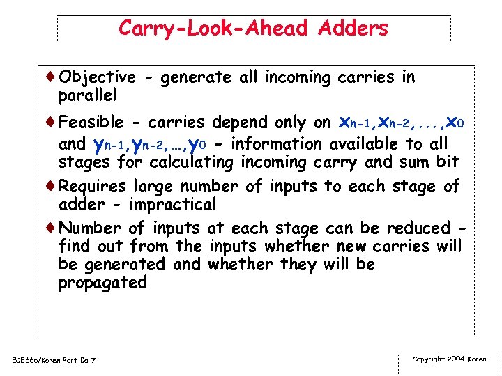 Carry-Look-Ahead Adders ¨Objective - generate all incoming carries in parallel ¨Feasible - carries depend
