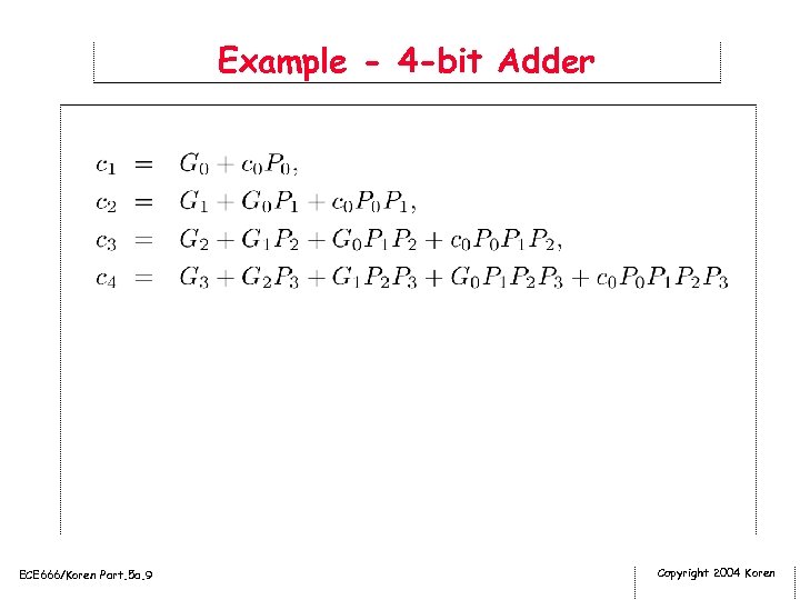 Example - 4 -bit Adder ECE 666/Koren Part. 5 a. 9 Copyright 2004 Koren