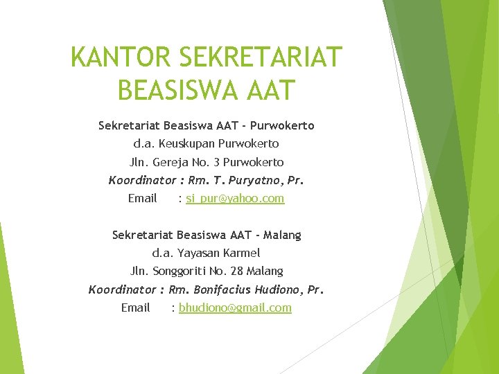 KANTOR SEKRETARIAT BEASISWA AAT Sekretariat Beasiswa AAT – Purwokerto d. a. Keuskupan Purwokerto Jln.
