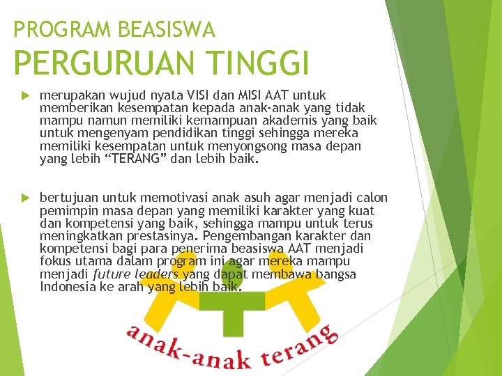 PROGRAM BEASISWA PERGURUAN TINGGI merupakan wujud nyata VISI dan MISI AAT untuk memberikan kesempatan