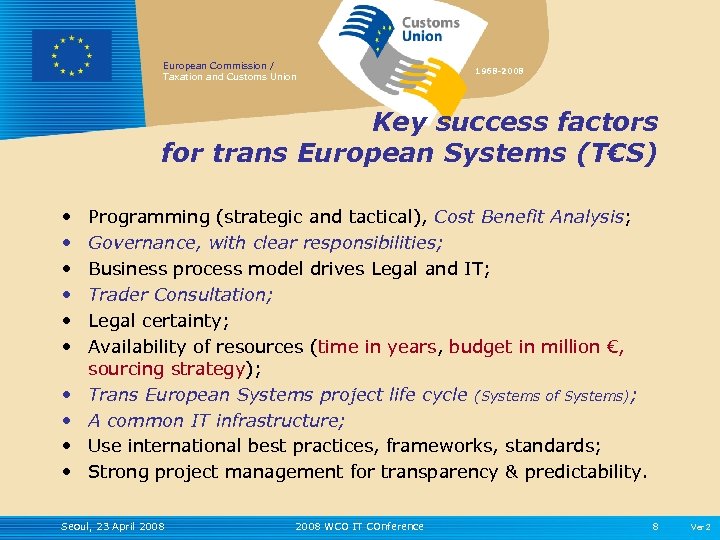 European Commission / Taxation and Customs Union 1968 -2008 Key success factors for trans