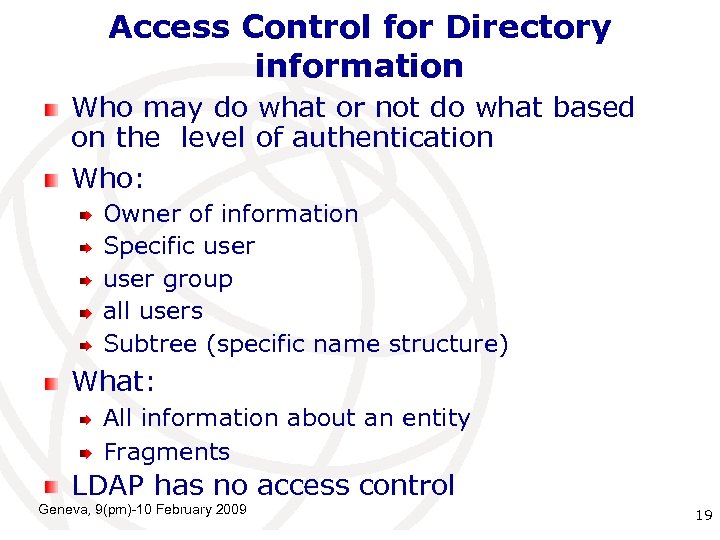 Access Control for Directory information Who may do what or not do what based