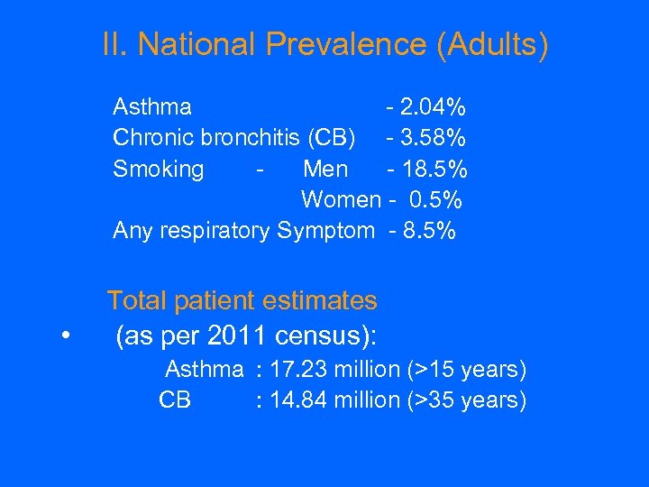II. National Prevalence (Adults) Asthma - 2. 04% Chronic bronchitis (CB) - 3. 58%