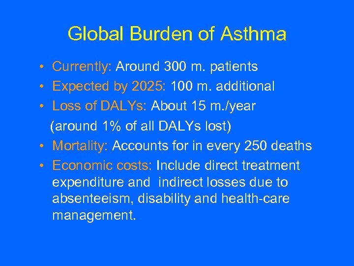 Global Burden of Asthma • Currently: Around 300 m. patients • Expected by 2025: