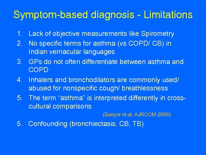 Symptom-based diagnosis - Limitations 1. Lack of objective measurements like Spirometry 2. No specific