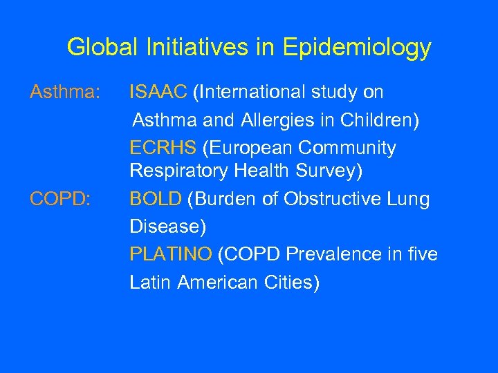 Global Initiatives in Epidemiology Asthma: COPD: ISAAC (International study on Asthma and Allergies in