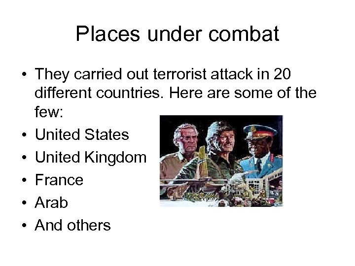 Places under combat • They carried out terrorist attack in 20 different countries. Here