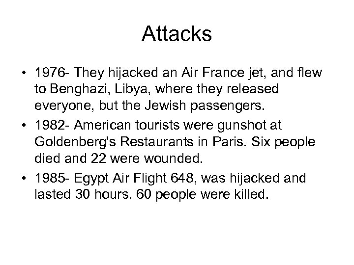 Attacks • 1976 - They hijacked an Air France jet, and flew to Benghazi,