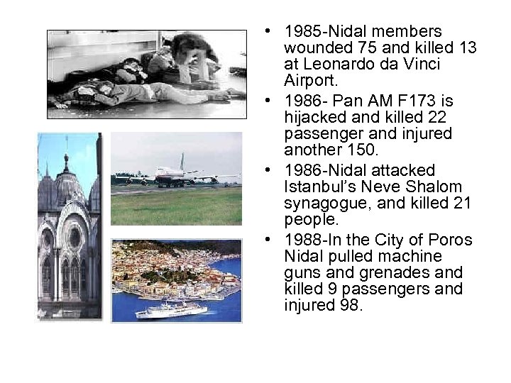  • 1985 -Nidal members wounded 75 and killed 13 at Leonardo da Vinci