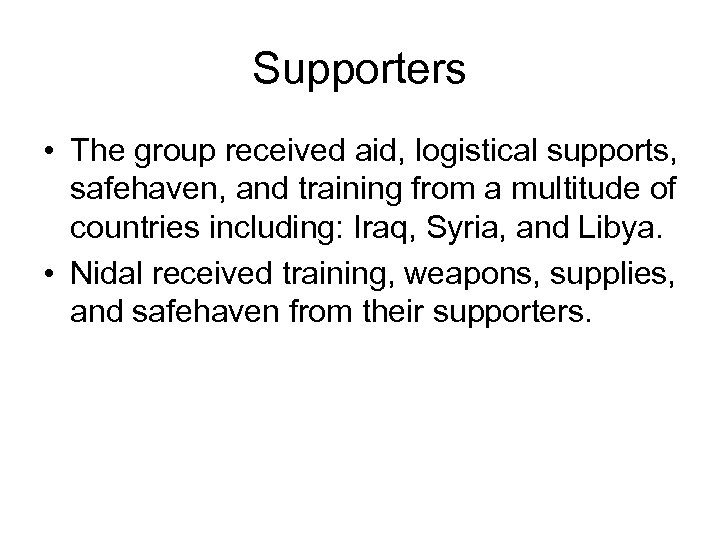 Supporters • The group received aid, logistical supports, safehaven, and training from a multitude