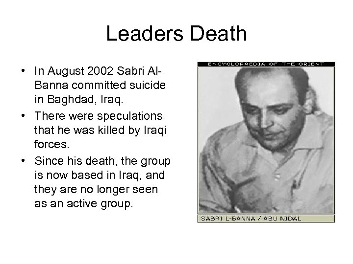 Leaders Death • In August 2002 Sabri Al. Banna committed suicide in Baghdad, Iraq.