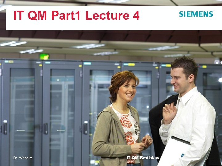 IT QM Part 1 Lecture 4 Dr. Withalm IT QM Bratislava 