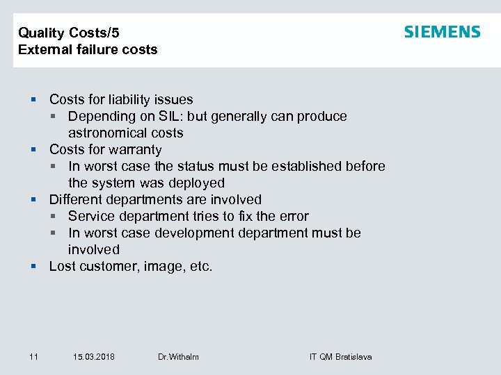 Quality Costs/5 External failure costs § Costs for liability issues § Depending on SIL: