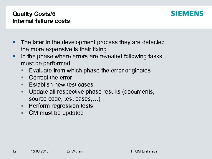 Quality Costs/6 Internal failure costs § The later in the development process they are