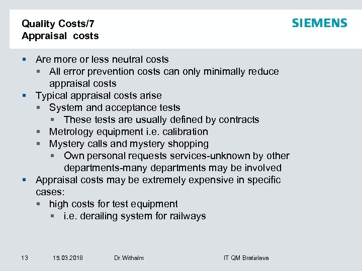 Quality Costs/7 Appraisal costs § Are more or less neutral costs § All error