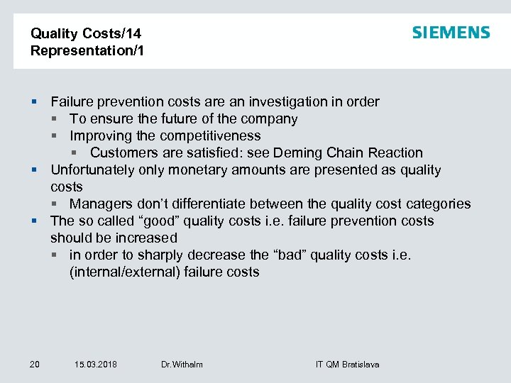 Quality Costs/14 Representation/1 § Failure prevention costs are an investigation in order § To