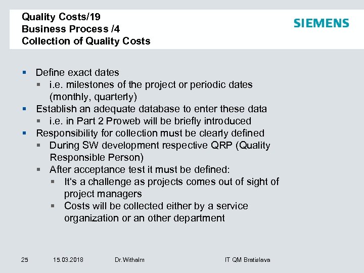 Quality Costs/19 Business Process /4 Collection of Quality Costs § Define exact dates §