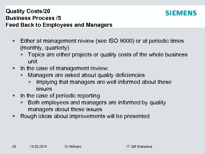 Quality Costs/20 Business Process /5 Feed Back to Employees and Managers § Either at