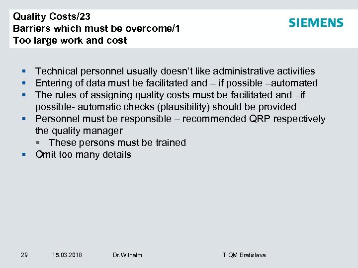 Quality Costs/23 Barriers which must be overcome/1 Too large work and cost § Technical