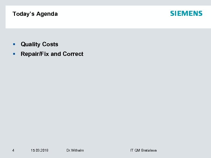 Today’s Agenda § Quality Costs § Repair/Fix and Correct 4 15. 03. 2018 Dr.