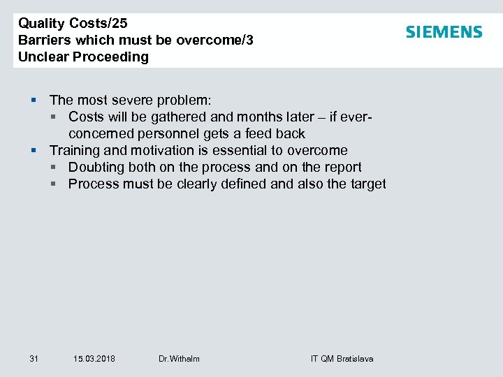 Quality Costs/25 Barriers which must be overcome/3 Unclear Proceeding § The most severe problem: