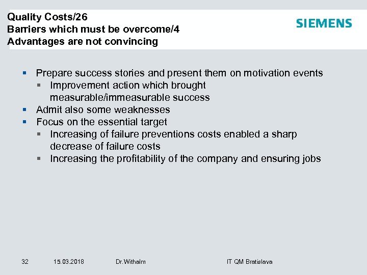 Quality Costs/26 Barriers which must be overcome/4 Advantages are not convincing § Prepare success