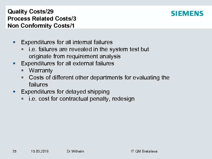 Quality Costs/29 Process Related Costs/3 Non Conformity Costs/1 § Expenditures for all internal failures