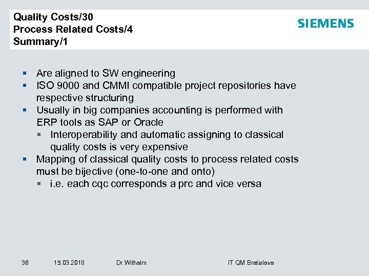 Quality Costs/30 Process Related Costs/4 Summary/1 § Are aligned to SW engineering § ISO